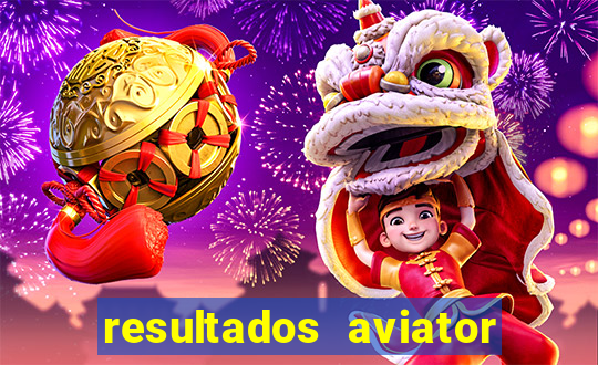 resultados aviator estrela bet